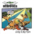 Neurotica - Living In Dog Years