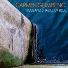 Carmen Gomes Inc. - Thousand Shades Of Blue