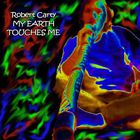 Robert Carty - My Earth Touches Me