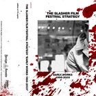The Slasher Film Festival Strategy - Early Works 1998-2003