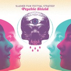 The Slasher Film Festival Strategy - Psychic Shield