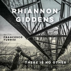 Rhiannon Giddens - There Is No Other (With Francesco Turrisi)