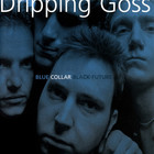 Dripping Goss - Blue Collar Black Future