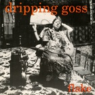 Dripping Goss - Flake
