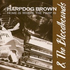 Harpdog Brown - Home Is Where The Harp Is
