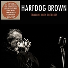 Harpdog Brown - Travelin' With The Blues