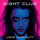 Night Club - Love Casualty