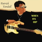 Patrick Yandall - When It's Hip