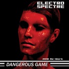 Electro Spectre - Dangerous Game (2018 Re-Work)