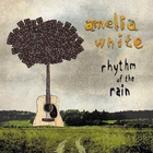 Amelia White - Rhythm Of The Rain