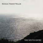 Michael Vincent Waller - The South Shore CD1