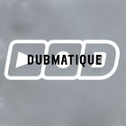 Dubmatique - Dubmatique