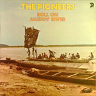 The Pioneers - Roll On Muddy River (Vinyl)