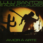 Lulu Santos - Amor À Arte (With Auxílio Luxuoso)