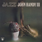 John Handy - Jazz: John Handy III (Vinyl)