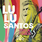Lulu Santos - Toca + Lulu Ao Vivo