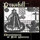 Gravehill - Practitioners Of Fell Sorcery