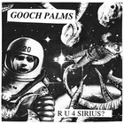 The Gooch Palms - R U 4 Sirius? (EP)
