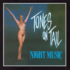 Tones On Tail - Night Music