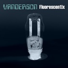 Vanderson - Fluorescentix (EP)