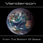 Vanderson - From The Bottom Of Space