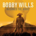 Bobby Wills - In Comes The Night
