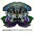 Anna Phoebe - Between The Shadow And The Soul