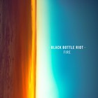 Black Bottle Riot - Fire