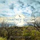 Courtney Patton - What It's Like To Fly Alone
