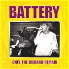 Battery - Only The Diehard Remain