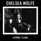 Chelsea Wolfe - Hypnos / Flame (CDS)