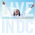 Stephen Hurd - Call To Worship: Live In Dc