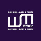 Mike Wall - Glory & Things (Part 1 - Glory)