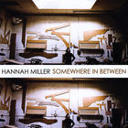 Hannah Miller - Somewhere In Between