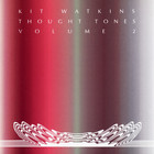 Kit Watkins - Thought Tones Vol. 2