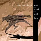 Kit Watkins - Wet, Dark, And Low