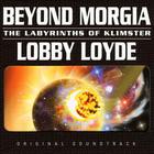 Lobby Loyde - Beyond Morgia: The Labyrinths Of Klimster