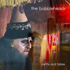 The Bobbleheads - Myths And Fables