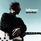 Dennis Lloyd - Leftovers (CDS)