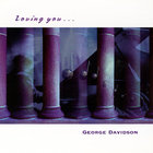 George Davidson - Loving You...