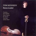 Tom Kennedy - Basses Loaded