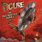 Figure - The Destruction Series Vol. 1