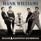 Hank Williams - The Complete Health & Happiness Recordings