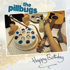 The Pillbugs - Happy Birthday