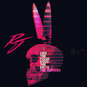 Like The Flesh Does The Knife: The Remixes