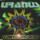 Uranus - Flowed On A Vibe (MCD)