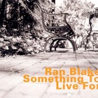 Ran Blake - Something To Live For