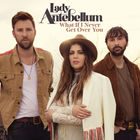 Lady Antebellum - What If I Never Get Over You (CDS)