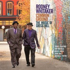 Rodney Whitaker - Common Ground: The Music Of Gregg Hill