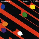John Carter - Shadows On A Wall